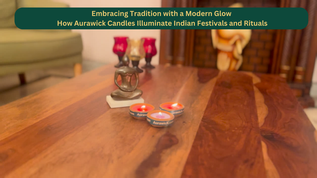 Embracing Tradition with a Modern Glow: How Aurawick Candles Illuminate Indian Festivals and Rituals