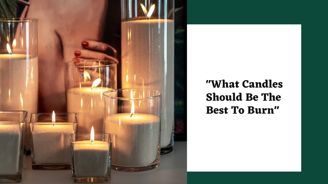 What Candles Should Be The Best To Burn