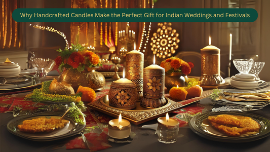Why Handcrafted Candles Make the Perfect Gift for Indian Weddings and Festivals