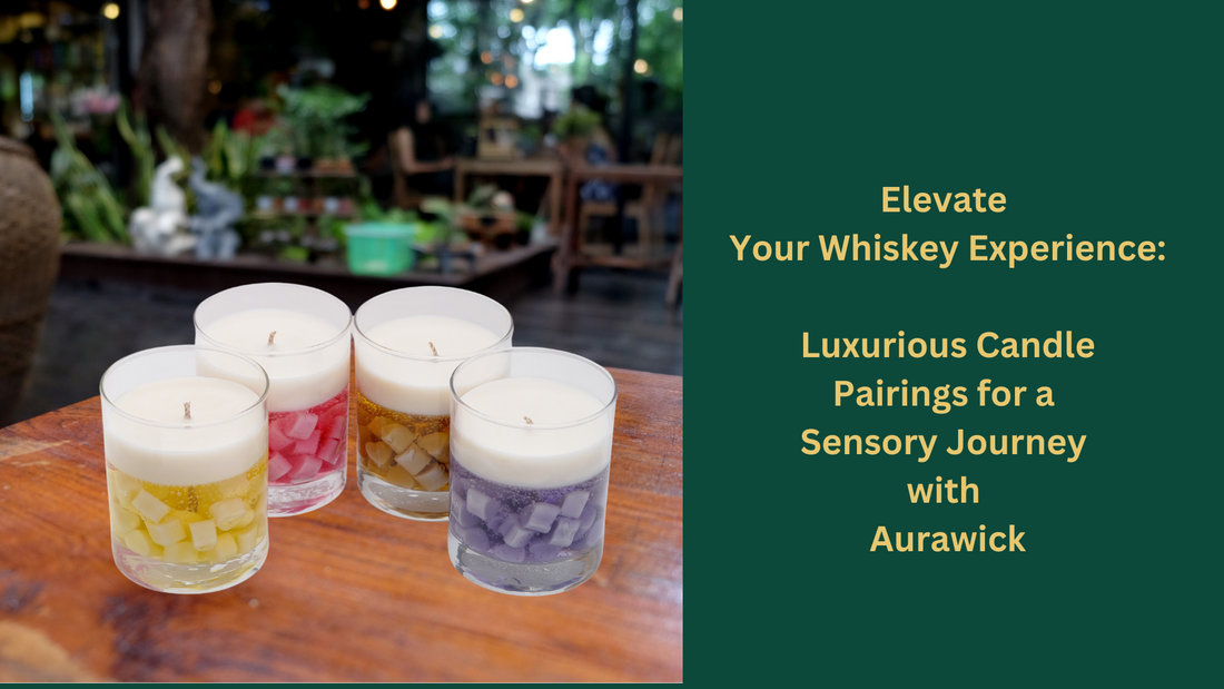 Elevate Your Whiskey Experience: Luxurious Candle Pairings for a Sensory Journey with Aurawick