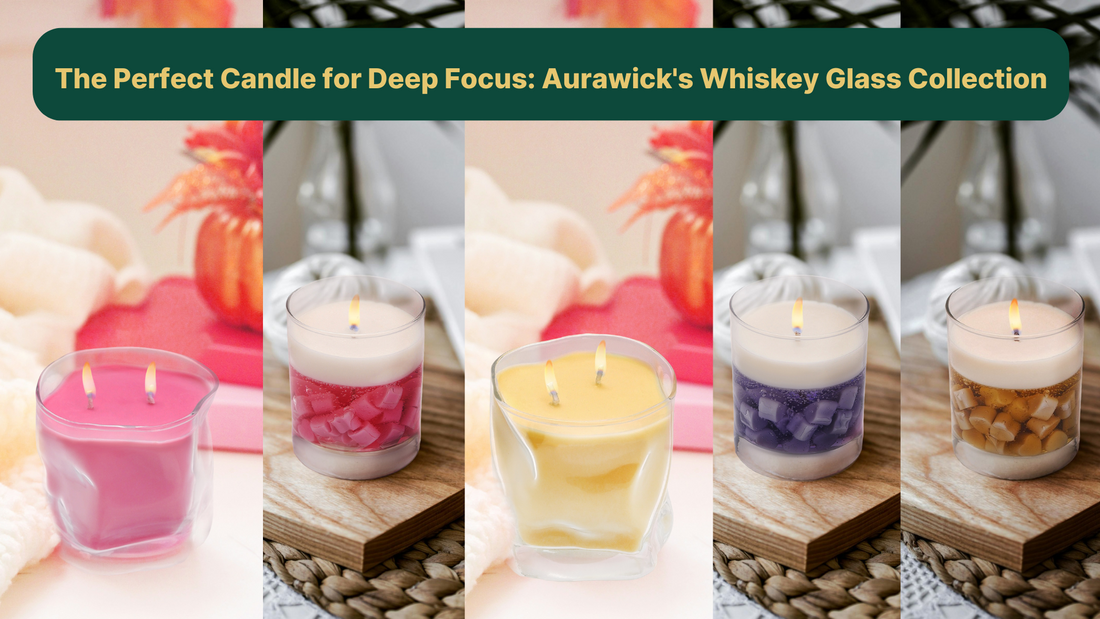The Perfect Candle for Deep Focus: Aurawick's Whiskey Glass Collection